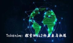 Tokenim: 探索Web3的未来与机遇